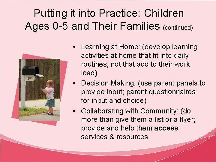 Putting it into Practice: Children Ages 0 -5 and Their Families (continued) • Learning