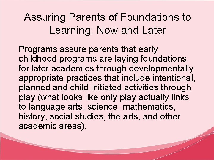 Assuring Parents of Foundations to Learning: Now and Later Programs assure parents that early