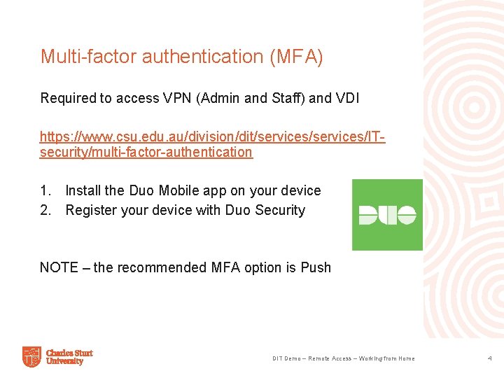 Multi-factor authentication (MFA) Required to access VPN (Admin and Staff) and VDI https: //www.
