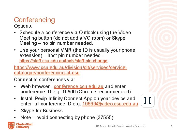 Conferencing Options: • Schedule a conference via Outlook using the Video Meeting button (do