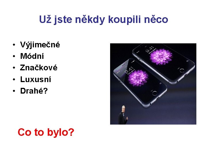 Už jste někdy koupili něco • • • Výjimečné Módní Značkové Luxusní Drahé? Co