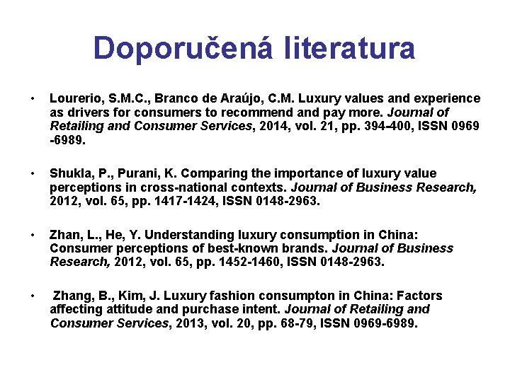 Doporučená literatura • Lourerio, S. M. C. , Branco de Araújo, C. M. Luxury