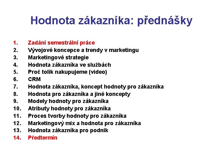 Hodnota zákazníka: přednášky 1. 2. 3. 4. 5. 6. 7. 8. 9. 10. 11.