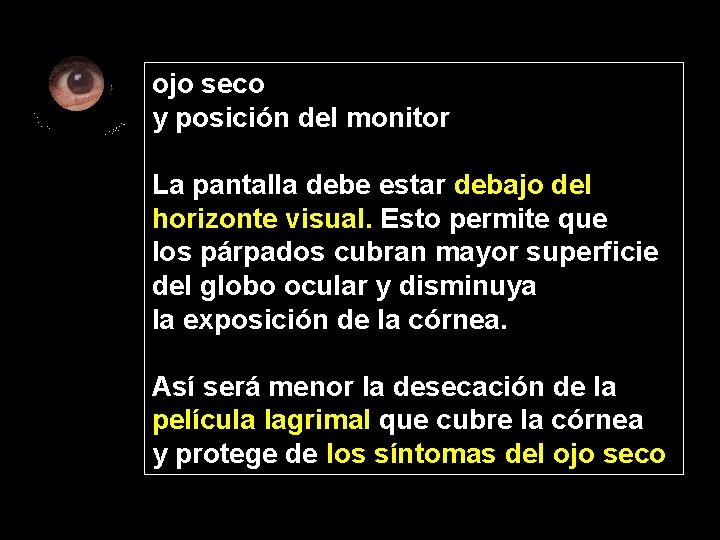 ojo seco y posición del monitor La pantalla debe estar debajo del horizonte visual.