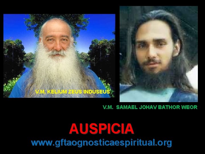 V. M. KELIUM ZEUS INDUSEUS V. M. SAMAEL JOHAV BATHOR WEOR AUSPICIA www. gftaognosticaespiritual.