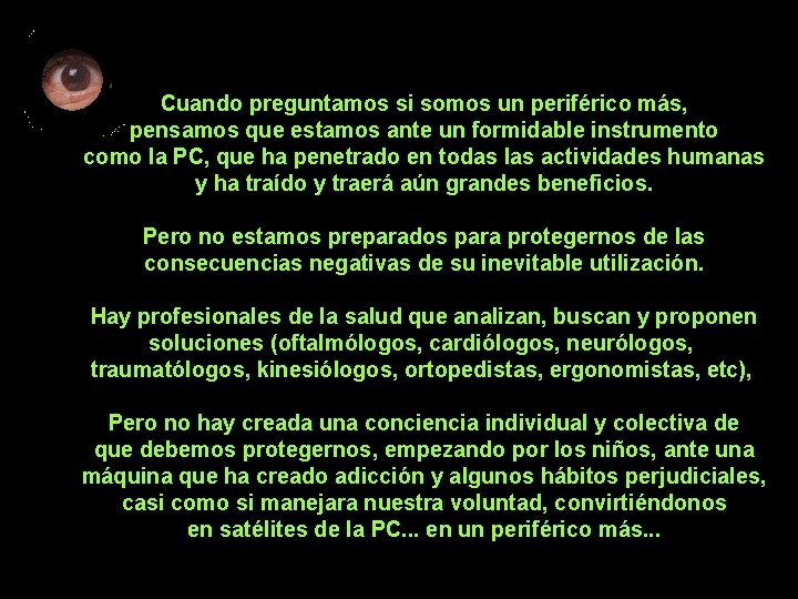 Cuando preguntamos si somos un periférico más, pensamos que estamos ante un formidable instrumento