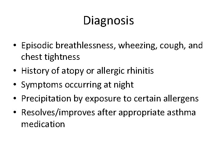 Diagnosis • Episodic breathlessness, wheezing, cough, and chest tightness • History of atopy or