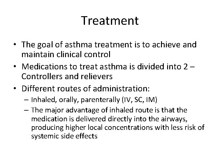 Treatment • The goal of asthma treatment is to achieve and maintain clinical control