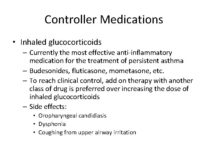 Controller Medications • Inhaled glucocorticoids – Currently the most effective anti-inflammatory medication for the