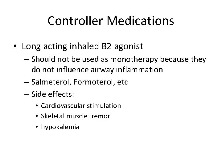 Controller Medications • Long acting inhaled B 2 agonist – Should not be used