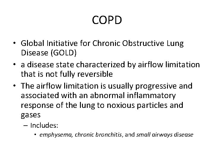 COPD • Global Initiative for Chronic Obstructive Lung Disease (GOLD) • a disease state