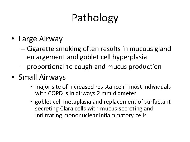 Pathology • Large Airway – Cigarette smoking often results in mucous gland enlargement and