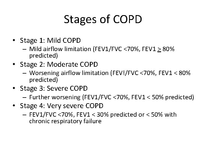 Stages of COPD • Stage 1: Mild COPD – Mild airflow limitation (FEV 1/FVC