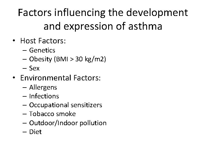 Factors influencing the development and expression of asthma • Host Factors: – Genetics –