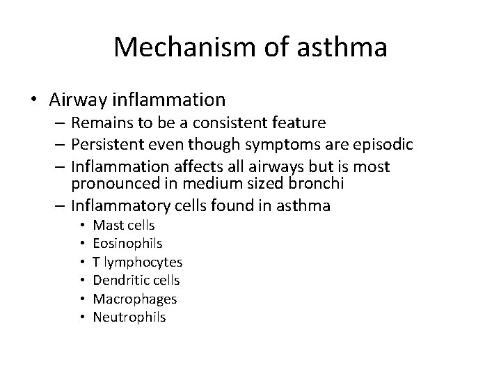 Mechanism of asthma • Airway inflammation – Remains to be a consistent feature –