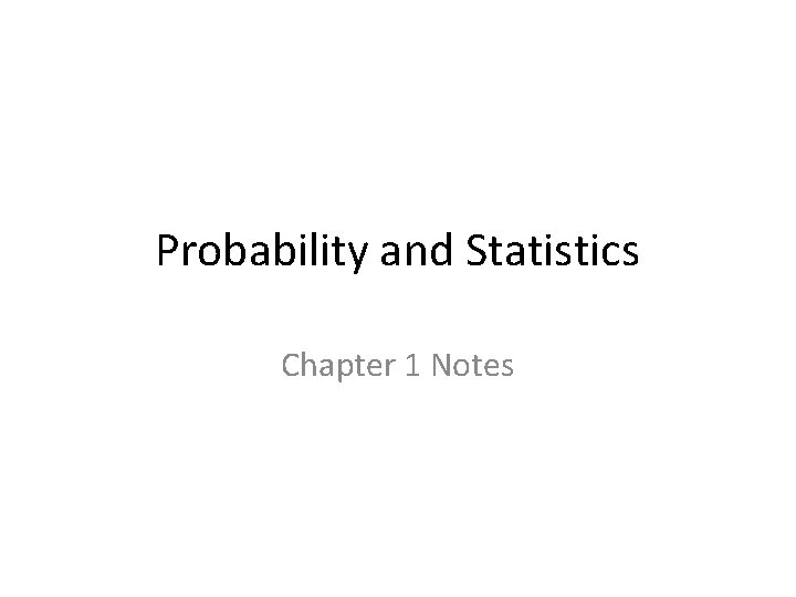 Probability and Statistics Chapter 1 Notes 