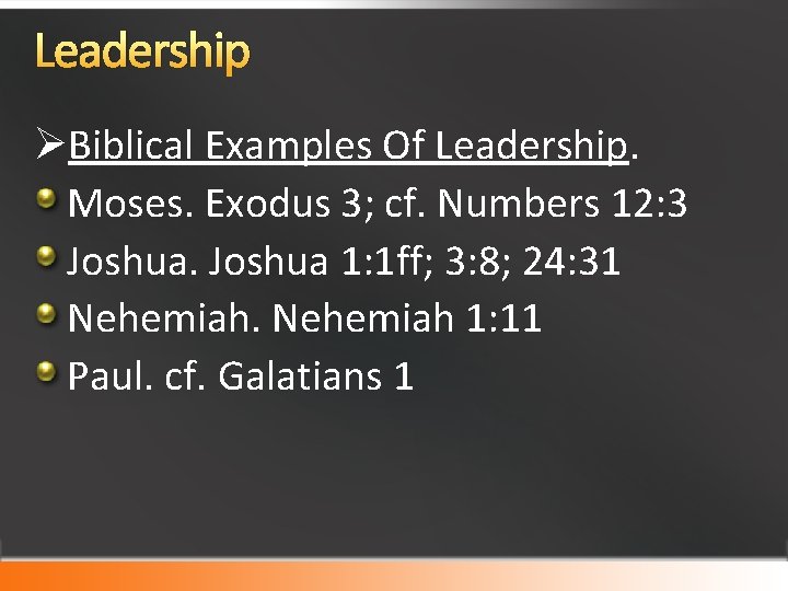 Leadership ØBiblical Examples Of Leadership. Moses. Exodus 3; cf. Numbers 12: 3 Joshua 1: