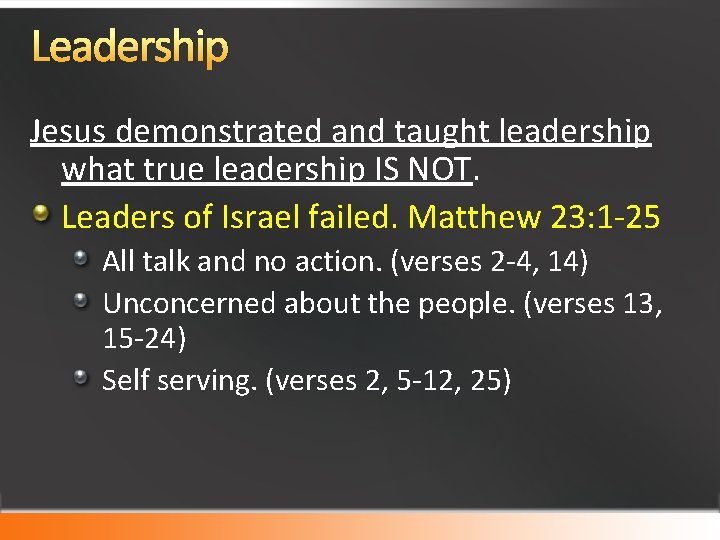Leadership Jesus demonstrated and taught leadership what true leadership IS NOT. Leaders of Israel