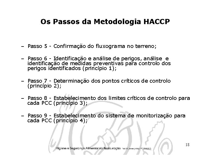 Os Passos da Metodologia HACCP – Passo 5 - Confirmação do fluxograma no terreno;