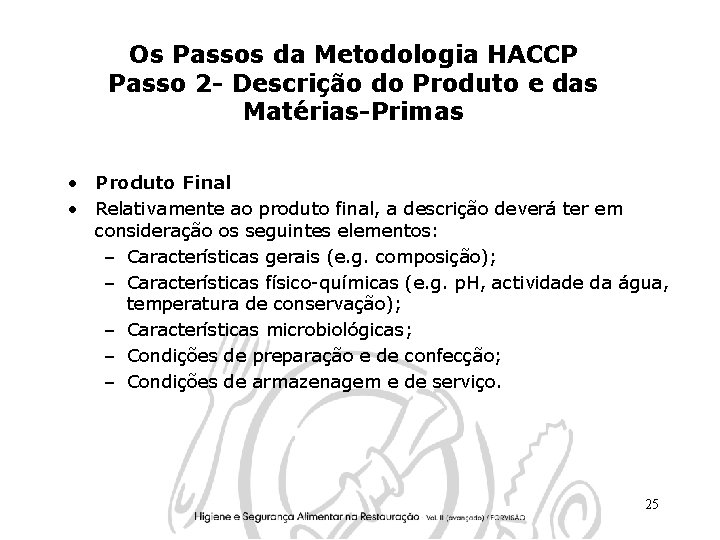 Os Passos da Metodologia HACCP Passo 2 - Descrição do Produto e das Matérias-Primas