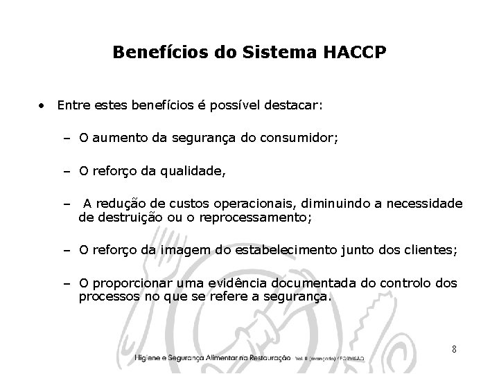 Benefícios do Sistema HACCP • Entre estes benefícios é possível destacar: – O aumento