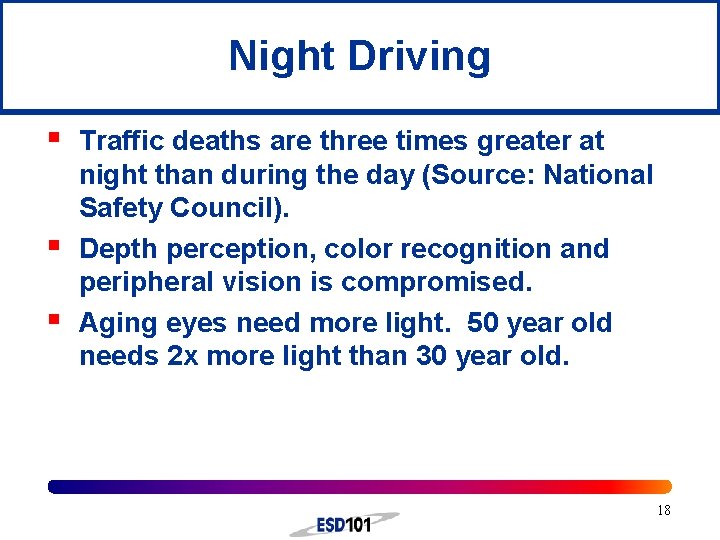 Night Driving § § § Traffic deaths are three times greater at night than