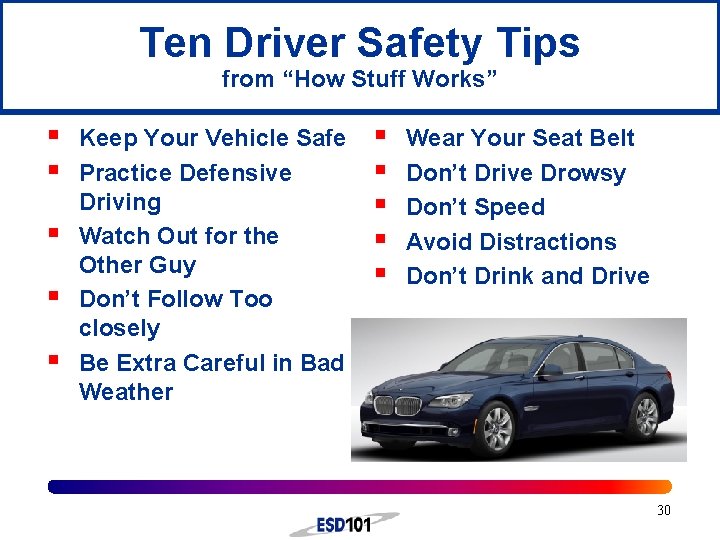 Ten Driver Safety Tips from “How Stuff Works” § § § Keep Your Vehicle