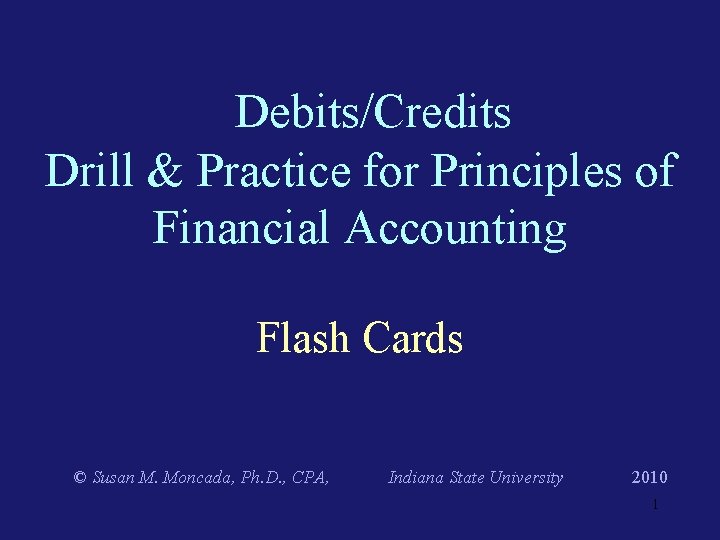 Debits/Credits Drill & Practice for Principles of Financial Accounting Flash Cards © Susan M.