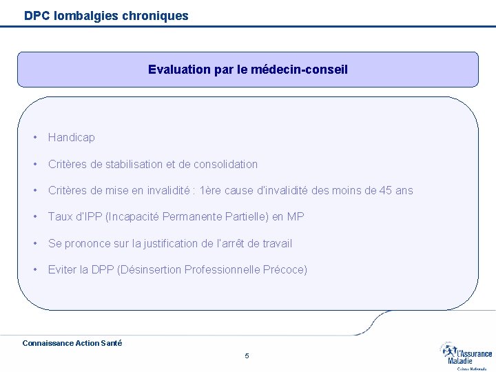 DPC lombalgies chroniques Evaluation par le médecin-conseil • Handicap • Critères de stabilisation et