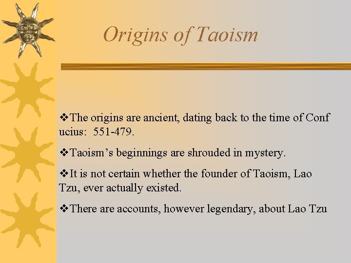 Origins of Taoism v. The origins are ancient, dating back to the time of