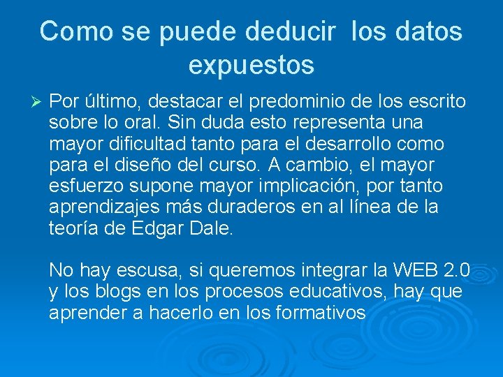 Como se puede deducir los datos expuestos Ø Por último, destacar el predominio de