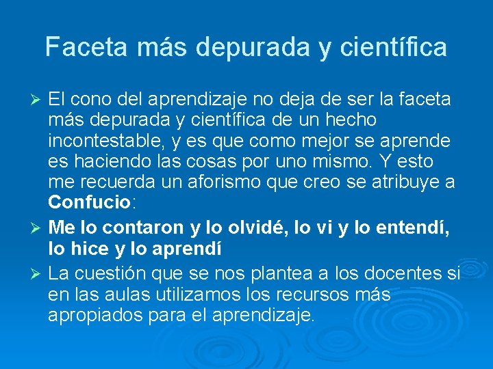 Faceta más depurada y científica El cono del aprendizaje no deja de ser la