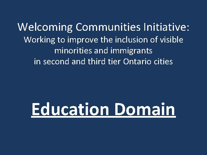 Welcoming Communities Initiative: Working to improve the inclusion of visible minorities and immigrants in