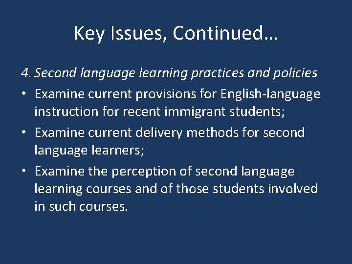 Key Issues, Continued… 4. Second language learning practices and policies • Examine current provisions