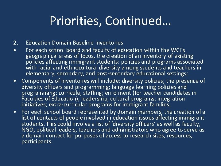 Priorities, Continued… 2. • Education Domain Baseline Inventories For each school board and faculty