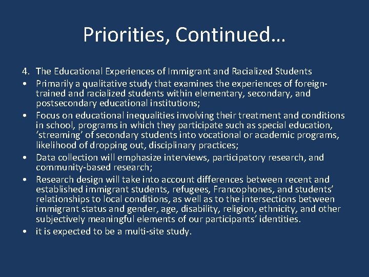 Priorities, Continued… 4. The Educational Experiences of Immigrant and Racialized Students • Primarily a