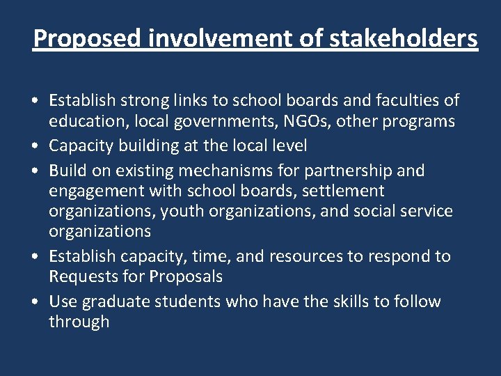 Proposed involvement of stakeholders • Establish strong links to school boards and faculties of