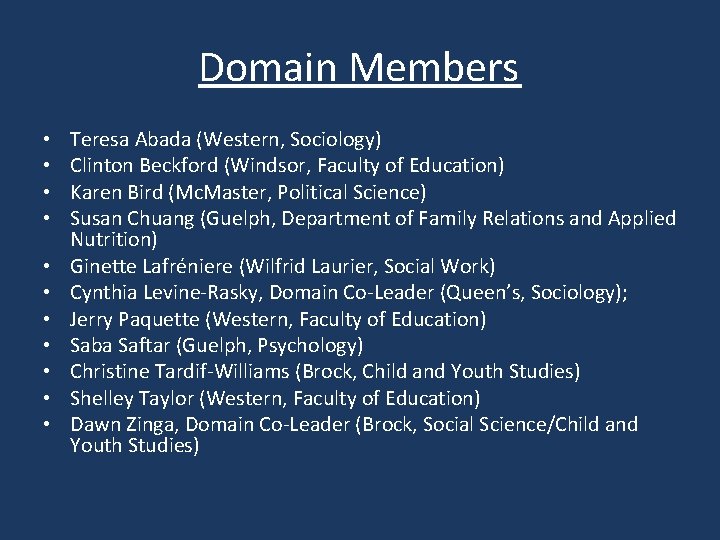 Domain Members • • • Teresa Abada (Western, Sociology) Clinton Beckford (Windsor, Faculty of