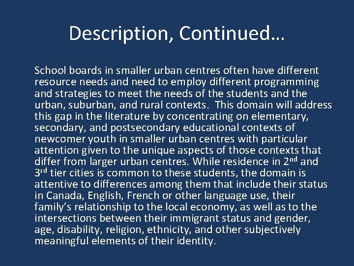 Description, Continued… School boards in smaller urban centres often have different resource needs and