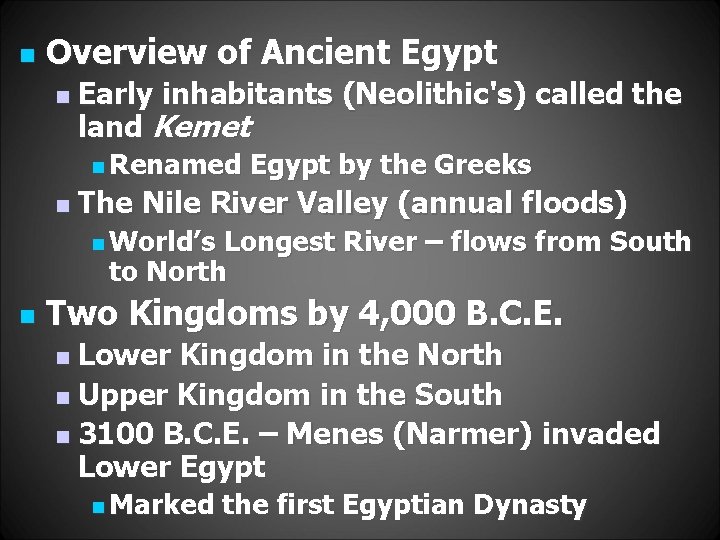 n Overview of Ancient Egypt n Early inhabitants (Neolithic's) called the land Kemet n