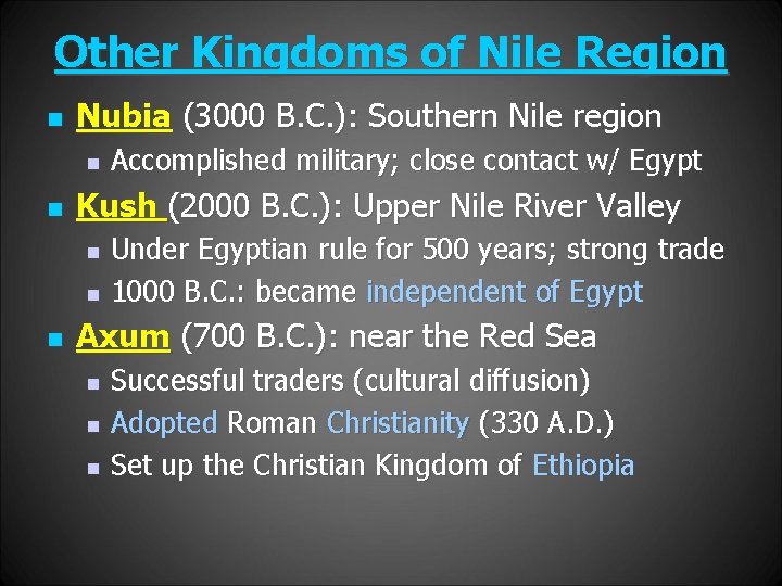 Other Kingdoms of Nile Region n Nubia (3000 B. C. ): Southern Nile region