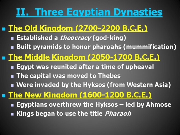 II. Three Egyptian Dynasties n The Old Kingdom (2700 -2200 B. C. E. )