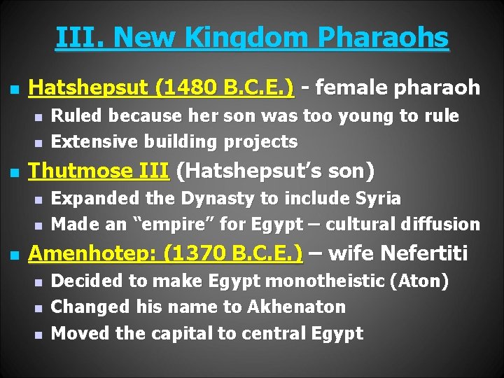 III. New Kingdom Pharaohs n Hatshepsut (1480 B. C. E. ) - female pharaoh