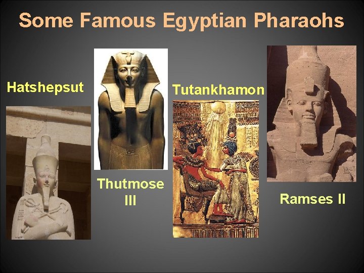 Some Famous Egyptian Pharaohs Hatshepsut Tutankhamon Thutmose III Ramses II 