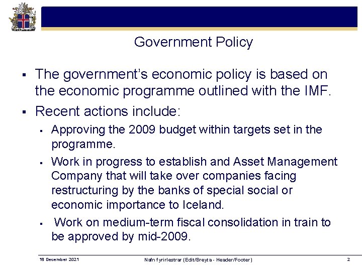 Government Policy § § The government’s economic policy is based on the economic programme