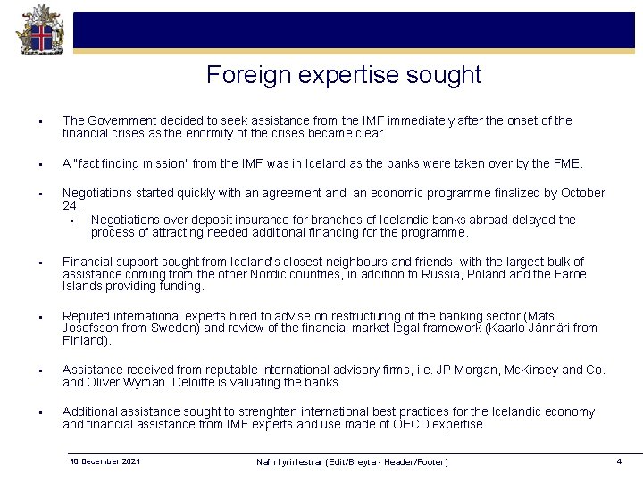 Foreign expertise sought § The Government decided to seek assistance from the IMF immediately