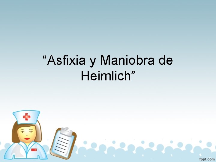 “Asfixia y Maniobra de Heimlich” 