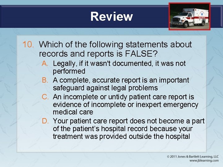 Review 10. Which of the following statements about records and reports is FALSE? A.