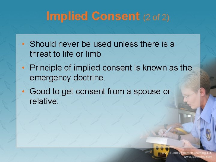Implied Consent (2 of 2) • Should never be used unless there is a