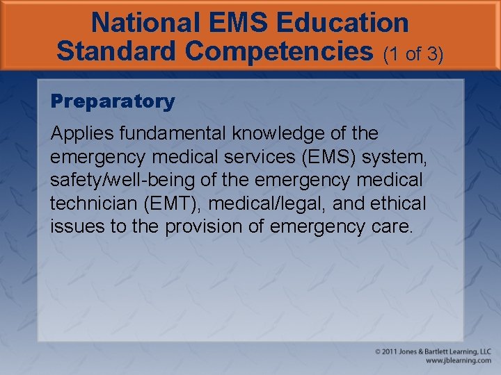 National EMS Education Standard Competencies (1 of 3) Preparatory Applies fundamental knowledge of the